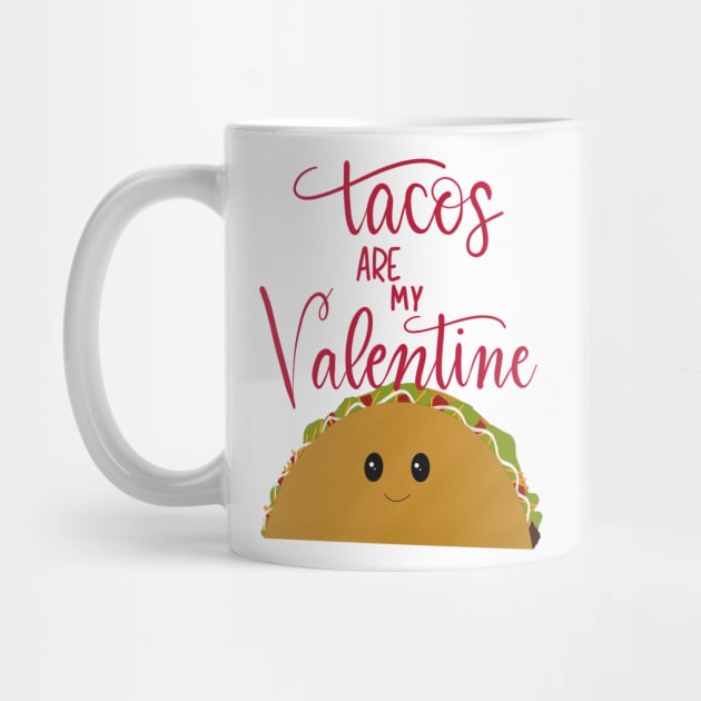 Tacos Are My Valentine by Pink Anchor Digital